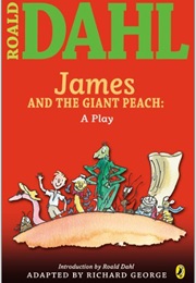 James and the Giant Peach: A Play (Roald Dahl)