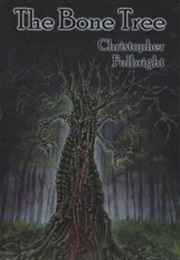The Bone Tree (Christopher Fulbright)