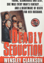 Deadly Seduction (Wensley Clarkson)