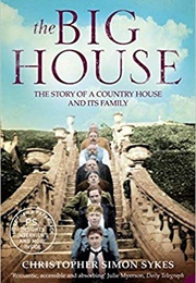 The Big House: The Story of a Country House and Its Family (Christopher Simon Sykes)