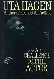 A Challenge for the Actor (Uta Hagen)