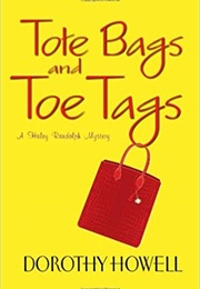 Tote Bags and Toe Tags (Dorothy Howell)