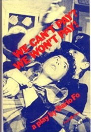 We Can't Pay? We Won't Pay! (Dario Fo)