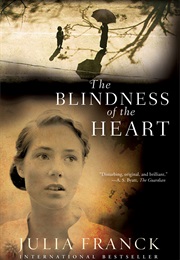 The Blindness of the Heart (Julia Franck)