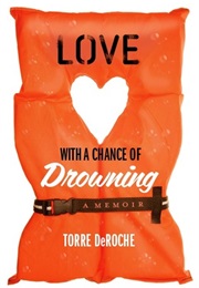 Love With a Chance of Drowning (Torre Deroche)