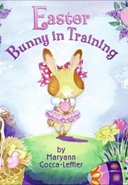 Easter Bunny in Training (Maryann Cocca-Leffler)