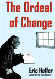 The Ordeal of Change (Eric Hoffer)