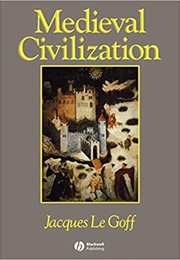 Medieval Civilization (Le Goff)