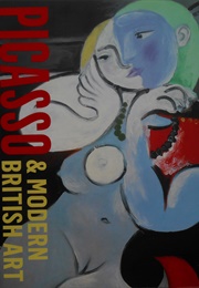 Picasso & Modern British Art (James Beechy Chris Stephens)