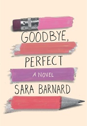 Goodbye, Perfect (Sara Barnard)