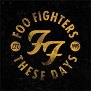 These Days- Foo Fighters