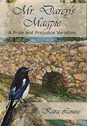 Mr. Darcy's Magpie (Kara Louise)