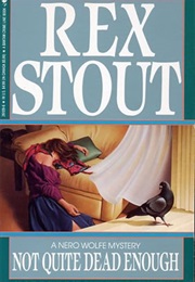 Not Quite Dead Enough (Rex Stout)