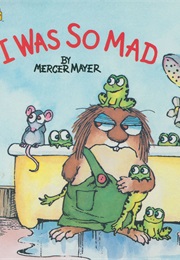 I Was So Mad (Mercer Meyer)