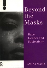 Beyond the Masks: Race, Gender and Subjectivity (Amina Mama)