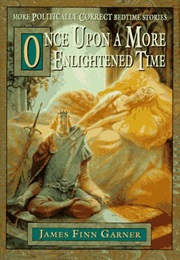 Once Upon a More Enlightened Time (James Finn Garner)