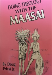 Doing Theology With the Maasai (Doug Priest Jr)