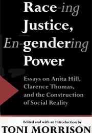 Race-Ing Justice, En-Gendering Power: Essays on Anita Hill, Clarence Thomas, and the Construction of (Toni Morrison (Editor))