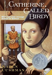 Catherine, Called Birdy (Karen Cushman)