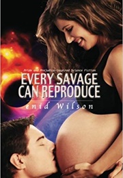 Every Savage Can Reproduce: Pride and Prejudice-Inspired Science Fiction (Enid Wilson)