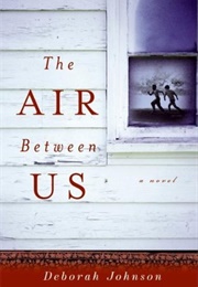 The Air Between Us (Deborah Johnson)