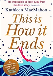 This Is How It Ends (Kathleen MacMahon)