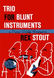 Trio for Blunt Instruments (Rex Stout)