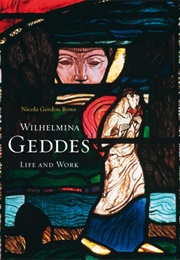 Wilhelmina Geddes: Life and Work (Nicola Gordon Bowe)