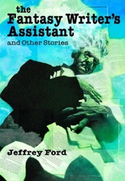 The Fantasy Writer&#39;s Assistant (Jeffrey Ford)
