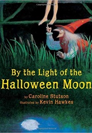 By the Light of the Halloween Moon (Caroline Stutson)