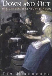 Down and Out in Eighteenth Century London (Tim Hitchcock)