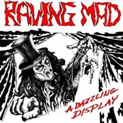 Raving Mad - A Dazzling Display
