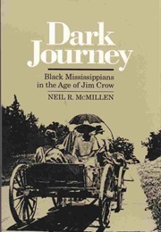 Dark Journey: Black Mississippians in the Age of Jim Crow (Neil R McMillen)