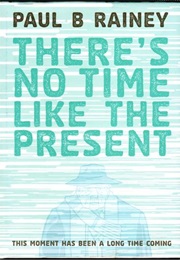 There's No Time Like the Present (Paul B.Rainey)