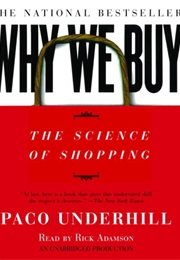 Why We Buy: The Science of Shopping (Paco Underhill)