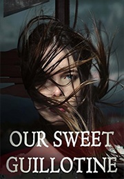 Our Sweet Guillotine (Mary Gray)