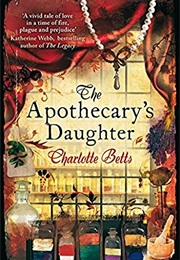 The Apothecary&#39;s Daughter (Charlotte Betts)