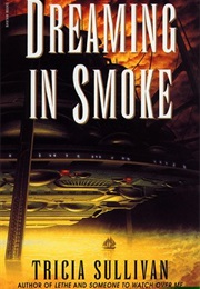 Dreaming in Smoke (Tricia Sullivan)