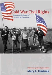 Cold War Civil Rights: Race and the Image of American Democracy (Mary L Dudziak)