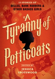 A Tyranny of Petticoats (Jessica Spotswood)