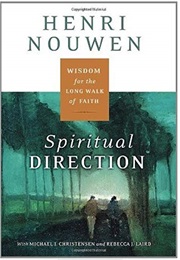 Spiritual Direction; Wisdom for the Long Walk of Faith (Henri Nouwen)
