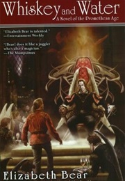 Whiskey and Water (Elizabeth Bear)