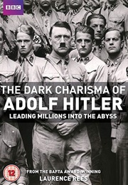 The Dark Charisma of Adolf Hitler: Leading Millions Into the Abyss (2012)