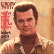 You&#39;ve Never Been This Far Before - Conway Twitty