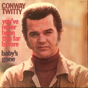 You've Never Been This Far Before - Conway Twitty