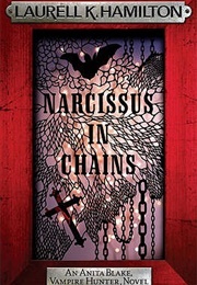 Narcissus in Chains (Laurell K Hamilton)