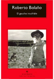 El Gaucho Insufrible (Roberto Bolaño)