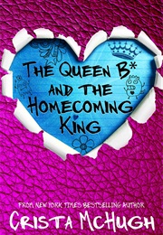 The Queen B* and the Homecoming King (Crista Mchugh)