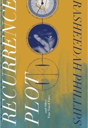 Recurrence Plot: And Other Time Travel Tales (Rasheedah Phillips)