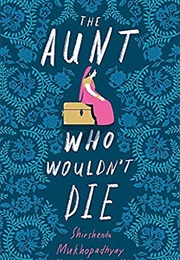 The Aunt Who Wouldn't Die (Shirshendu Mukhopadhyay)